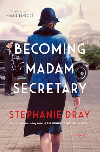 A woman in a blue coat and hat walks toward a car and the U.S. Capitol building. The cover text reads "Becoming Madam Secretary" by Stephanie Dray.
