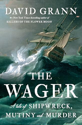 Cover of "The Wager" by David Grann, featuring an old wooden ship caught in a stormy sea, with large waves crashing and the ship tilting dramatically.