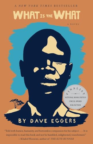 Book cover of "What Is the What" by Dave Eggers, featuring a stylized portrait of a man against an orange background and a finalist badge for the National Book Critics Circle Award.